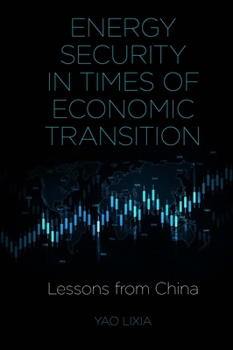 Hardcover Energy Security in Times of Economic Transition: Lessons from China Book