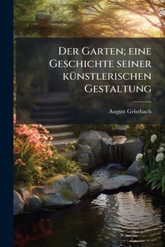 Paperback Der Garten; eine Geschichte seiner kÃ1/4nstlerischen Gestaltung [German] Book