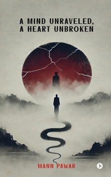 Paperback A Mind Unraveled, A Heart Unbroken Book
