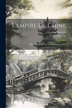 L'empire De Chine: Hai-Nan Et La Côte Continentale Voisine