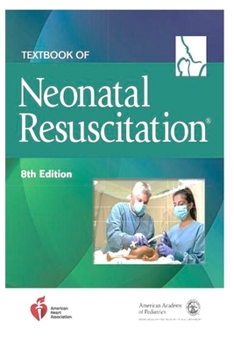 Neonatal Resuscitation: (NRP) Eighth Edition