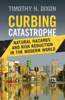 Curbing Catastrophe: Natural Hazards and Risk Reduction in the Modern World