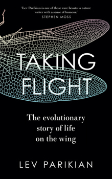 Hardcover Taking Flight: The Evolutionary Story of Life on the Wing Book