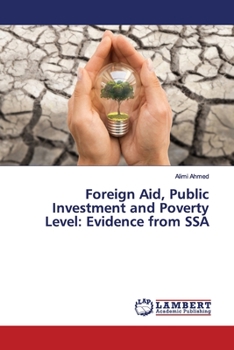 Paperback Foreign Aid, Public Investment and Poverty Level: Evidence from SSA Book