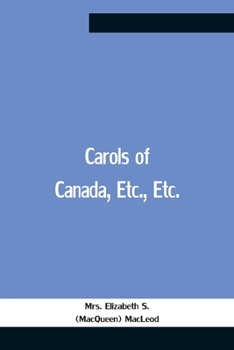 Paperback Carols Of Canada, Etc., Etc. Book