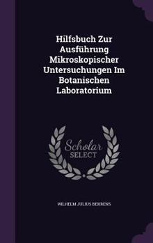 Hardcover Hilfsbuch Zur Ausführung Mikroskopischer Untersuchungen Im Botanischen Laboratorium Book