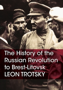 Paperback The History of the Russian Revolution to Brest-Litovsk Book