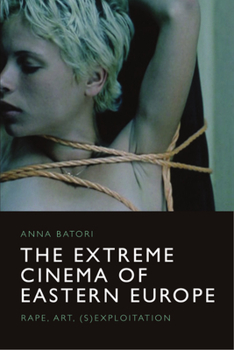 Hardcover The Extreme Cinema of Eastern Europe: Rape, Art, (S)Exploitation Book