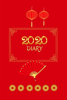 2020 Diary: Happy Chinese New Year The Year of Rat Weekly Monthly Diary Planner Organizer January 2020 to December 2020 with Chinese New Year Greetings