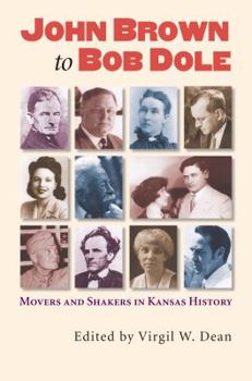 Hardcover John Brown to Bob Dole: Movers and Shakers in Kansas History Book