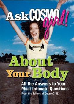 Paperback Ask Cosmogirl! about Your Body: All the Answers to Your Most Intimate Questions Book