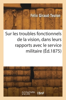 Paperback Discussion sur les troubles fonctionnels de la vision, dans leurs rapports avec le service militaire [French] Book