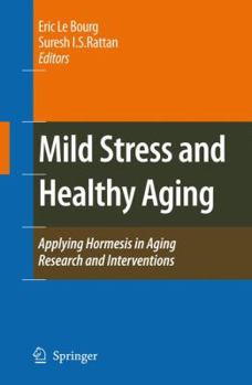 Paperback Mild Stress and Healthy Aging: Applying Hormesis in Aging Research and Interventions Book