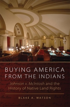 Hardcover Buying America from the Indians: Johnson v. McIntosh and the History of Native Land Rights Book