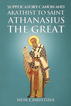 Paperback Supplicatory Canon and Akathist to Saint Athanasius the Great Book