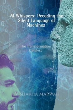 Paperback AI Whispers: Decoding the Silent Language of Machines: AI Communication: The Transformation Catalyst Book