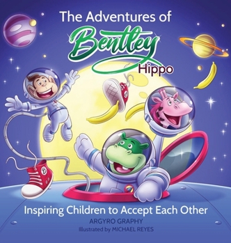 Hardcover The Adventures of Bentley Hippo: Inspiring Children to Accept Each Other Book