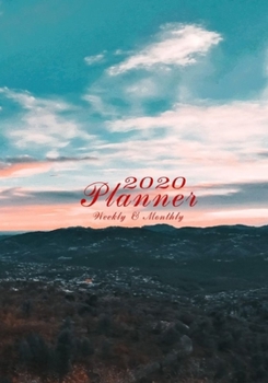 2020 Planner Weekly and Monthly: A Year, 52 Week, 365 Daily Journal Planner Calendar Schedule and Academic Organizer | 7" x 10" | Jan 1, 2020 to Dec 31, 2020