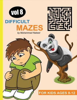 Paperback Difficult Mazes for Kids Ages 8-12 - Vol 8: Hard and Challenging Maze Puzzles Activity Workbook for Children Book