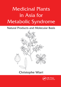 Paperback Medicinal Plants in Asia for Metabolic Syndrome: Natural Products and Molecular Basis Book