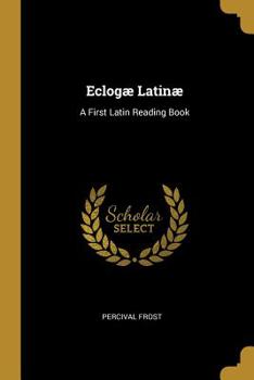 Paperback Eclogæ Latinæ: A First Latin Reading Book