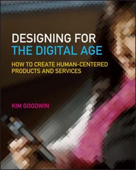 Paperback Designing for the Digital Age: How to Create Human-Centered Products and Services Book
