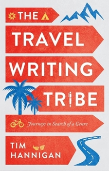 Hardcover The Travel Writing Tribe: Journeys in Search of a Genre Book