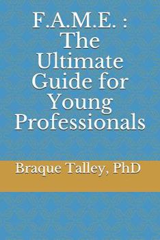 Paperback F.A.M.E.: The Ultimate Guide for Young Professionals Book