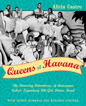 Anacaona: The Amazing Adventures of Cuba's First All-girl Dance Band