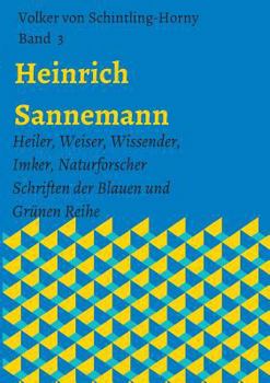 Paperback Heinrich Sannemann: Heiler, Weiser, Wissender, Imker, Naturforscher. Schriften der Blauen und Grünen Reihe Band 3 [German] Book
