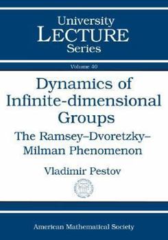 Paperback Dynamics of Infinite-dimensional Groups: The Ramsey-Dvoretzky-Milman Phenomenon (University Lecture Series) Book