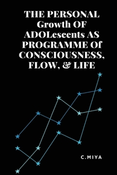 Paperback THE PERSONAL Growth OF ADOLescents AS PROGRAMME Of CONSCIOUSNESS, FLOW, & LIFE Book