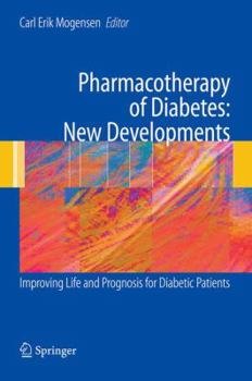 Pharmacotherapy of Diabetes: New Developments: Improving Life and Prognosis for Diabetic Patients