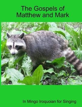 Paperback The Gospels of Matthew and Mark in Mingo Iroquoian for Singing Book