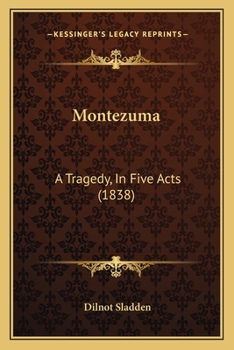 Paperback Montezuma: A Tragedy, In Five Acts (1838) Book