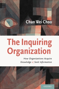 Hardcover Inquiring Organization: How Organizations Acquire Knowledge and Seek Information Book