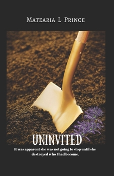 Paperback Uninvited: It was apparent she wasn't going to stop until she destroyed who I've become. Book