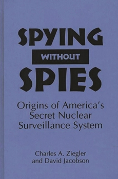 Hardcover Spying Without Spies: Origins of America's Secret Nuclear Surveillance System Book