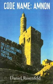 Hardcover Code Name: Amnon: The Life and Times of a Haganah Fighter 1943-1949 Book