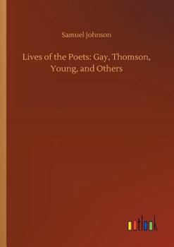 Lives of the Poets II (Gay, Thomson, Young, Gray, Etc.)