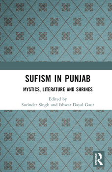 Hardcover Sufism in Punjab: Mystics, Literature and Shrines Book