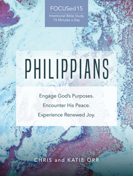 Paperback Philippians [Focused15 Study Series]: Engage God's Purposes, Encounter His Peace, Experience Renewed Joy Book
