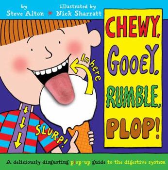 Hardcover Chewy, Gooey, Rumble, Plop!: A Deliciously Disgusting Plop-Up Guide to the Digestive System Book