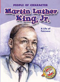 Martin Luther King, Jr.:  A Life of Fairness - Book  of the People of Character