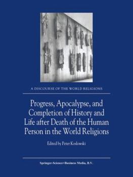 Paperback Progress, Apocalypse, and Completion of History and Life After Death of the Human Person in the World Religions Book