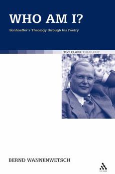 Hardcover Who Am I?: Bonhoeffer's Theology Through His Poetry Book