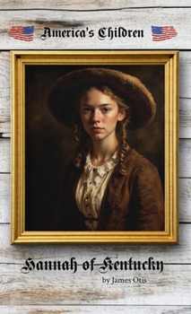 Hannah of Kentucky: A Story of the Wilderness Road