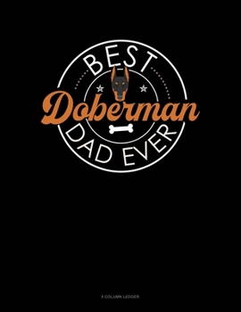 Paperback Best Doberman Dad Ever: 5 Column Ledger Book
