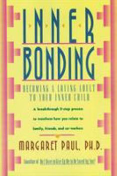 Paperback Inner Bonding: Becoming a Loving Adult to Your Inner Child Book