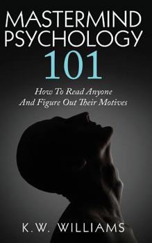 Paperback Mastermind Psychology 101: How To Read Anyone And Figure Out Their Motives Book